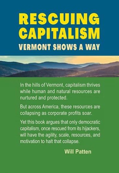 Will Patten: Rescuing Capitalism: Vermont Shows the Way 