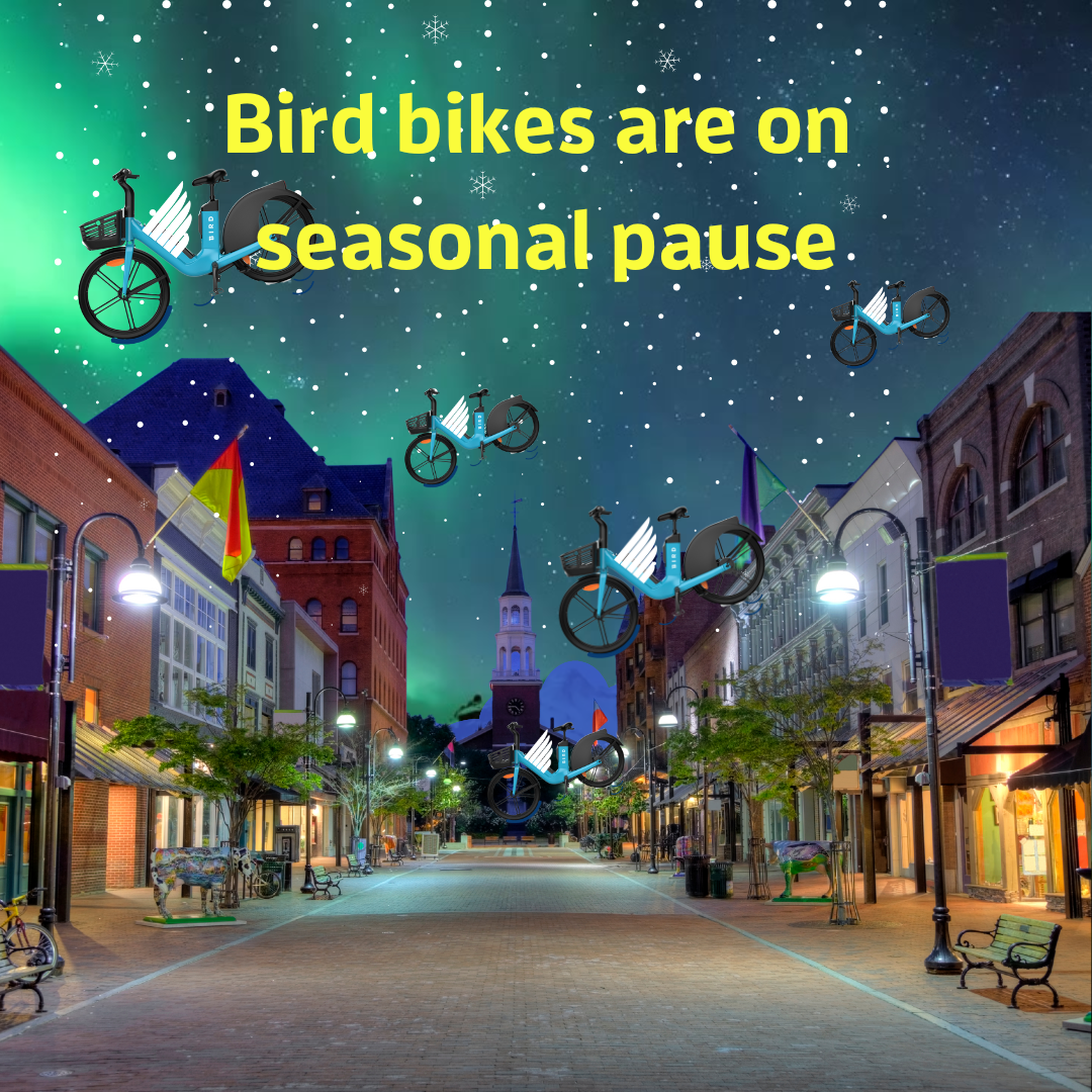 Bird will temporarily pause its bikesharing services in the greater Burlington area. The hibernation period will extend through the winter months, with services planned to resume in the spring, weather permitting.